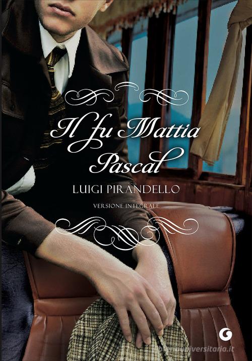 Il fu Mattia Pascal di Luigi Pirandello edito da Giunti Editore