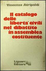 Il catalogo delle libertà civili nel dibattito in Assemblea Costituente di Vincenzo Atripaldi edito da Liguori