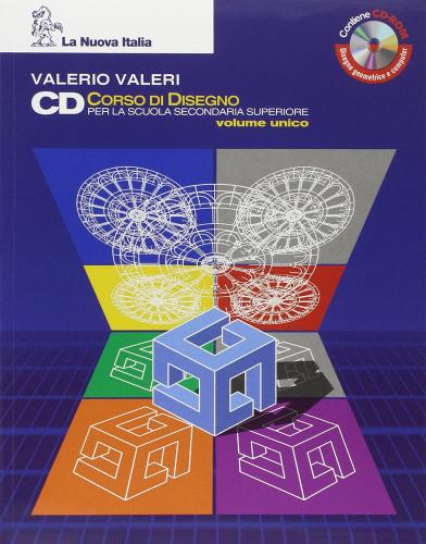 CD Corso di disegno. Vol. unico. Per le Scuole superiori di Valerio Valeri edito da La Nuova Italia