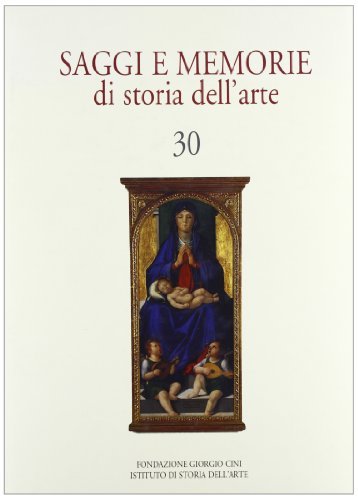 Saggi e memorie di storia dell'arte vol.30 edito da Olschki