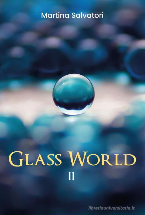 Glass world vol.2 di Martina Salvatori edito da Youcanprint
