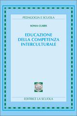 Educazione della competenza interculturale di Sonia Claris edito da La Scuola SEI