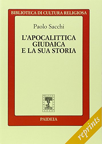 L'apocalittica giudaica e la sua storia di Paola Sacchi edito da Paideia