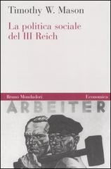 La politica sociale del Terzo Reich di Timothy W. Mason edito da Mondadori Bruno