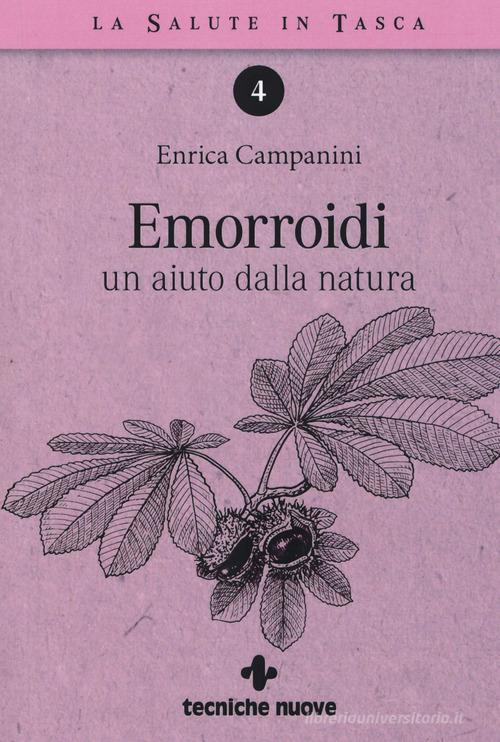 Emorroidi. Un aiuto dalla natura di Enrica Campanini edito da Tecniche Nuove