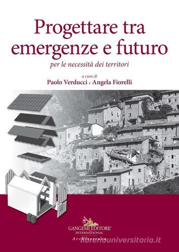 Progettare tra emergenze e futuro per le necessità dei territori edito da Gangemi Editore