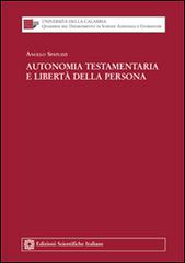 Autonomia testamentaria e libertà della persona di Angelo Spatuzzi edito da Edizioni Scientifiche Italiane