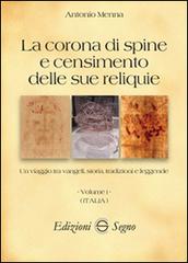 La corona di spine e censimento delle sue reliquie vol.1 di Antonio Menna edito da Edizioni Segno