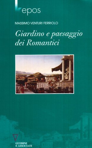 Giardino e paesaggio dei romantici di Massimo Venturi Ferriolo edito da Guerini e Associati