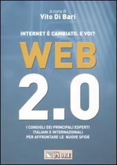 Web 2.0. Internet è cambiato. E voi? I consigli dei principali esperti italiani e internazionali per affrontare le nuove sfide edito da Il Sole 24 Ore