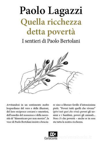 Quella ricchezza detta povertà. I sentieri di Paolo Bertolani di Paolo Lagazzi edito da CartaCanta