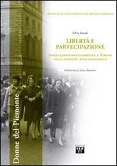 Libertà e partecipazione. Associazionismo femminile a Torino negli anni del boom economico di Silvia Inaudi edito da Edizioni SEB27