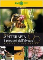 Apiterapia. I prodotti dell'alveare. Alimenti e medicamenti di Mario Pasquali edito da Acacia-Servizi in Apicoltura