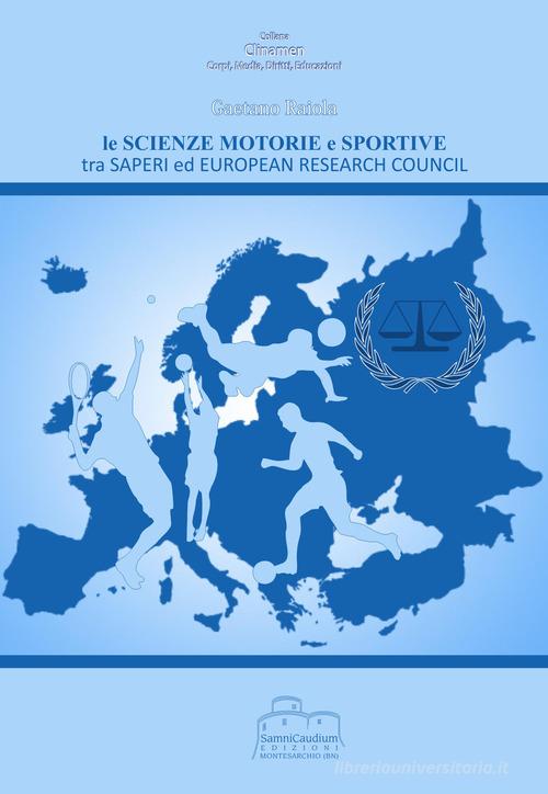 Le scienze motorie e sportive tra saperi ed European research council di Gaetano Raiola edito da Samnicaudium