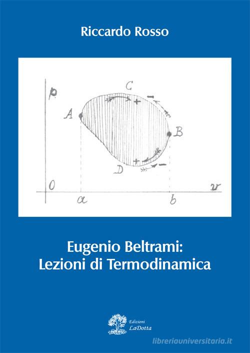 Eugenio Beltrami: lezioni di termodinamica di Riccardo Rosso edito da La Dotta