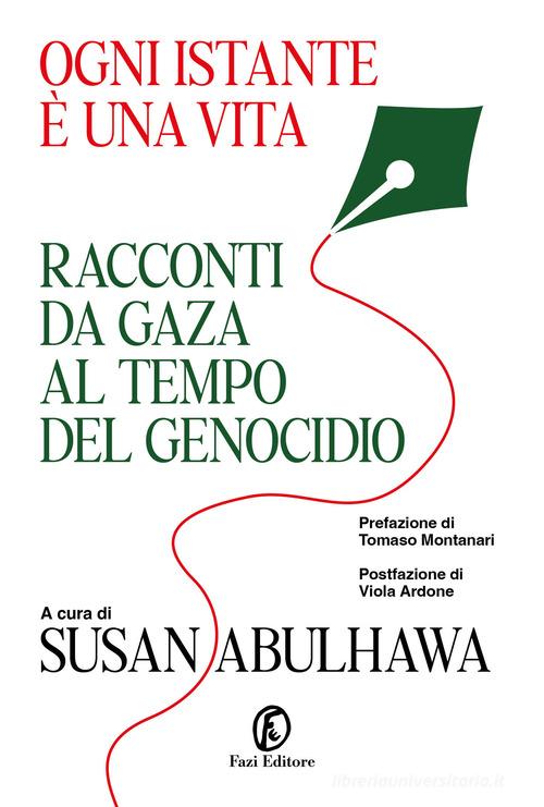 Ogni istante è una vita. Racconti da Gaza al tempo del genocidio edito da Fazi