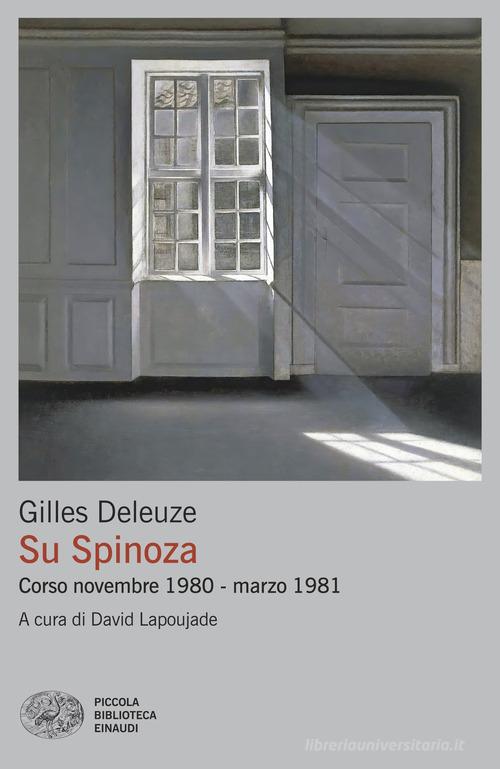 Su Spinoza. Corso novembre 1980 - marzo 1981 di Gilles Deleuze edito da Einaudi