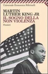 Il sogno della non violenza. Pensieri di Martin L. King edito da Feltrinelli