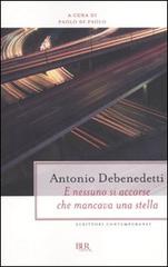 E nessuno si accorse che mancava una stella di Antonio Debenedetti edito da Rizzoli