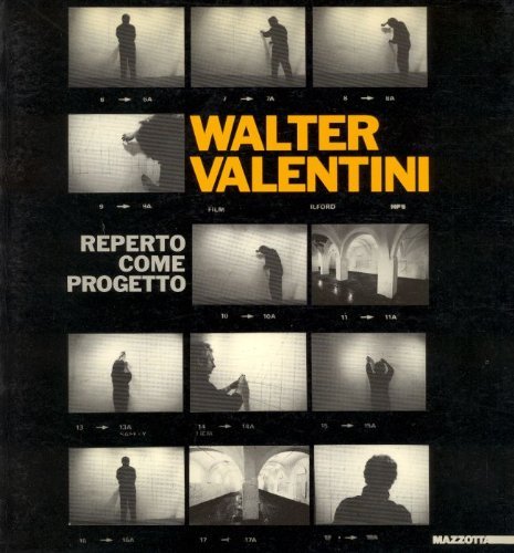 Walter Valentini. Reperto come progetto. Catalogo (Chiaravalle, 1988) edito da Mazzotta