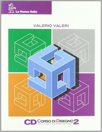 CD Corso di disegno. Per le Scuole superiori vol.2 di Valerio Valeri edito da La Nuova Italia