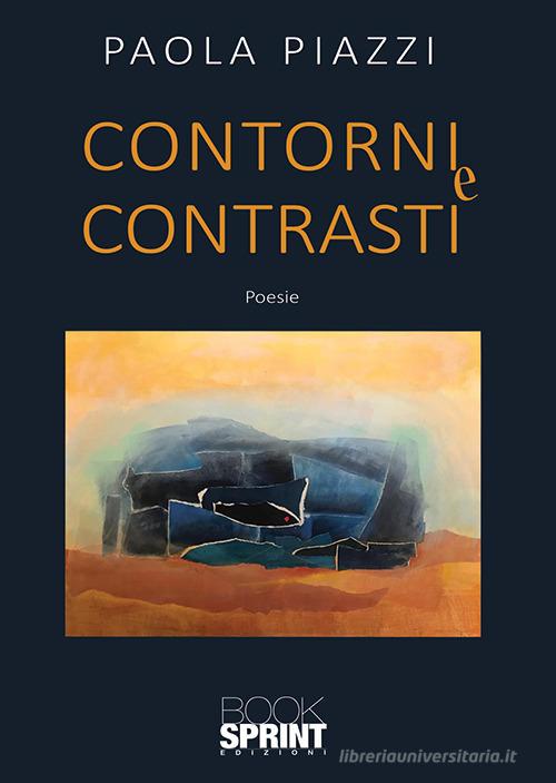 Contorni e contrasti di Paola Piazzi edito da Booksprint