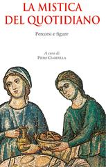 La mistica del quotidiano. Percorsi e figure edito da Paoline Editoriale Libri