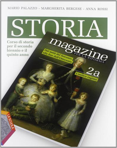 Storia magazine. Volumi A-B: Corso di storia per il secondo biennio e il quinto anno vol.2 edito da La Scuola SEI