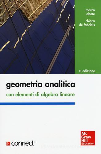 Geometria analitica con elementi di algebra lineare di Marco Abate, Chiara De Fabritiis edito da McGraw-Hill Education