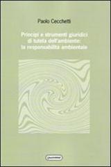 Principi e strumenti giuridici di tutela dell'ambiente: la responsabilità ambientale di Paolo Cecchetti edito da Quattroventi