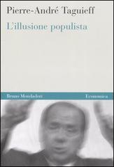 L' illusione populista di Pierre-André Taguieff edito da Mondadori Bruno