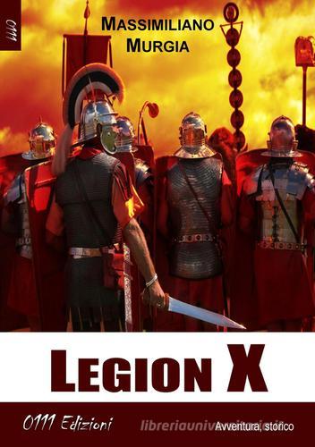 Legion X di Massimiliano Murgia edito da 0111edizioni