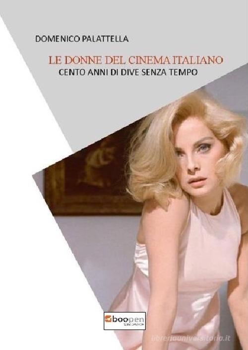 Le donne del cinema italiano. Cento anni di dive senza tempo di Domenico Palattella edito da Photocity.it