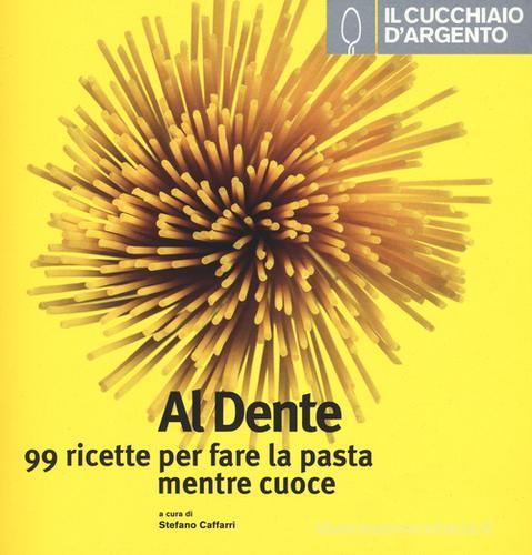 Il Cucchiaio d'Argento. Al dente edito da Cucchiaio d'Argento