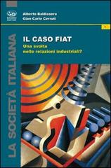 Il caso Fiat. Una svolta nelle relazioni industriali? di Alberto Baldissera, G. Carlo Cerruti edito da Bonanno