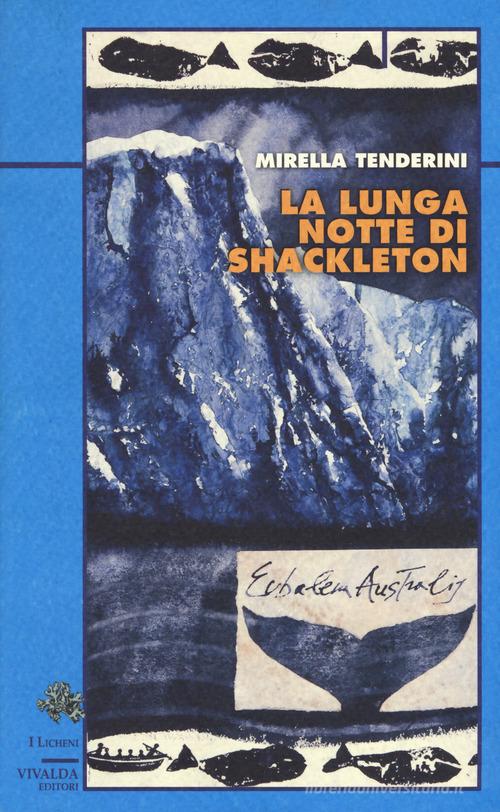 La lunga notte di Shackleton di Mirella Tenderini edito da Priuli & Verlucca