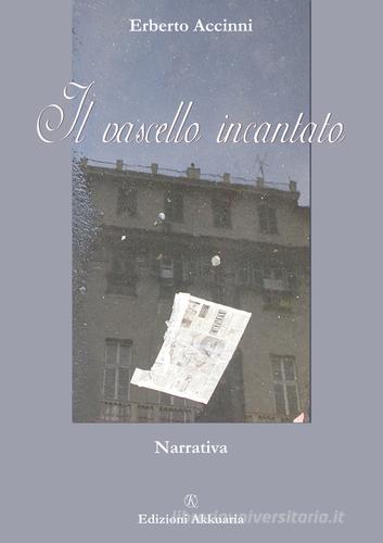 Il vascello incantato di Erberto Accinni edito da Ass. Akkuaria