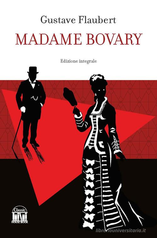 Libro Madame Bovary. Ediz. integrale di Gustave Flaubert di House Book