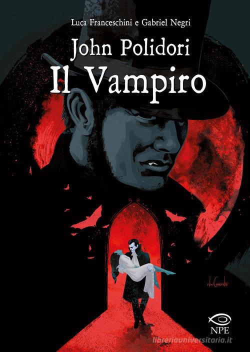 John Polidori. Il vampiro di Luca Franceschini, Gabriel Negri edito da Edizioni NPE
