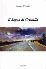 Il sogno di cristallo di Umberto D'Ovidio edito da Carabba