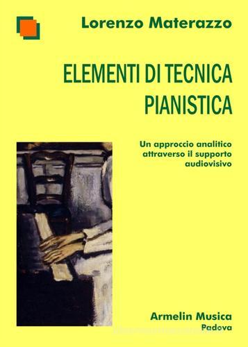 Elementi di tecnica pianistica. Un approccio analitico attraverso il supporto audiovisivo di Lorenzo Materazzo edito da Armelin Musica