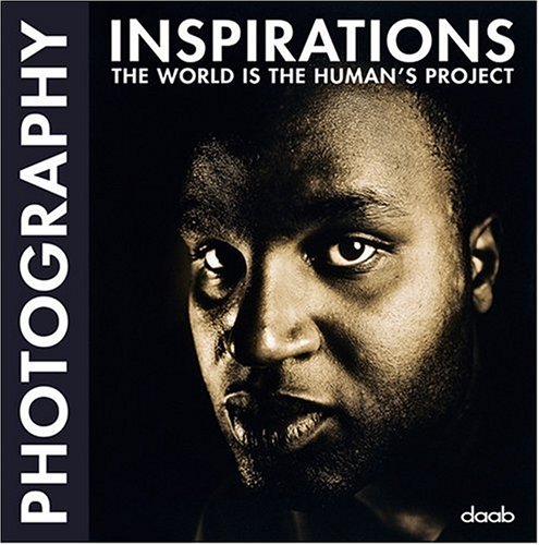 Photography inspirations. The world is the human's project. Ediz. multilingue edito da Daab