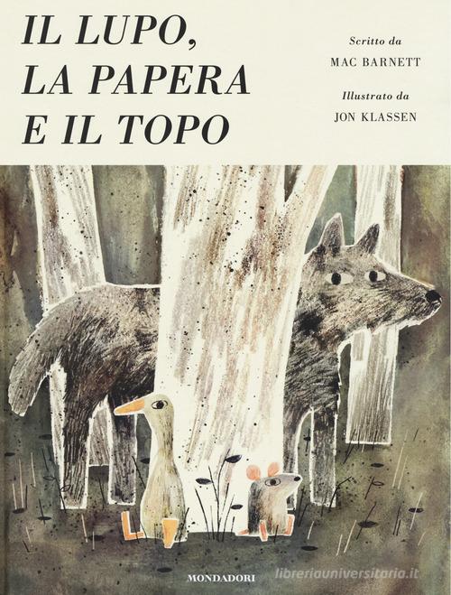 Il lupo, la papera e il topo. Ediz. illustrata di Mac Barnett edito da Mondadori