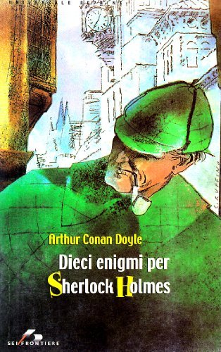 Dieci enigmi per Sherlock Holmes di Arthur Conan Doyle edito da SEI