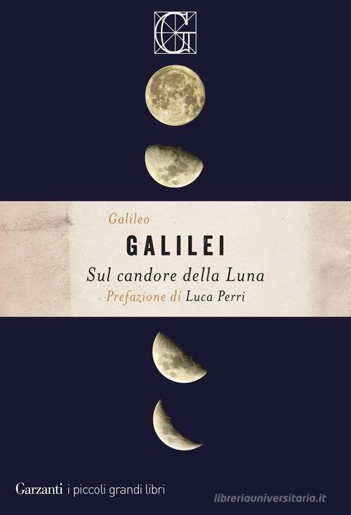 Sul candore della luna di Galileo Galilei edito da Garzanti