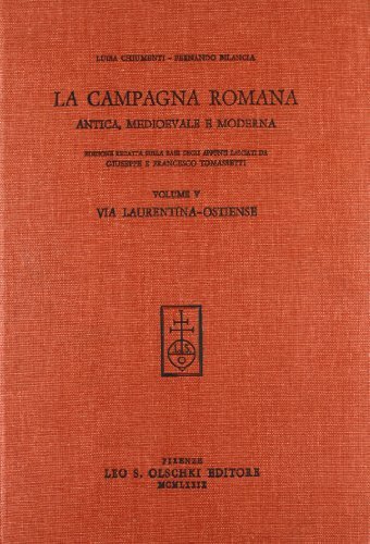 La campagna romana antica, medioevale e moderna vol.5 di Giuseppe Tomassetti edito da Olschki