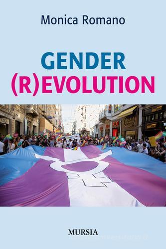 Gender (r)evolution di Monica Romano edito da Ugo Mursia Editore