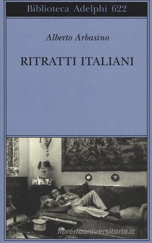 Ritratti italiani di Alberto Arbasino edito da Adelphi