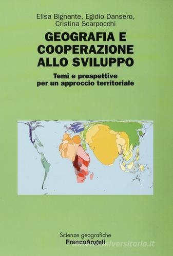 Geografia e cooperazione allo sviluppo. Temi e prospettive per un approccio territoriale edito da Franco Angeli