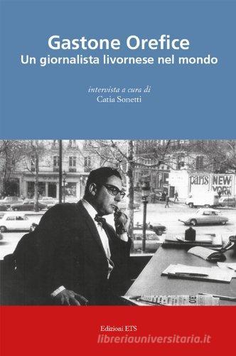 Gastone Orefice. Un giornalista livornese nel mondo edito da Edizioni ETS